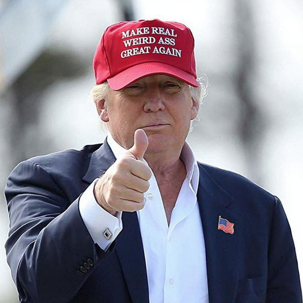 Make Real Weird Ass Great Again
